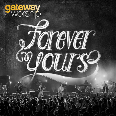Forever Yours (featuring David Moore／Live)/Gateway Worship