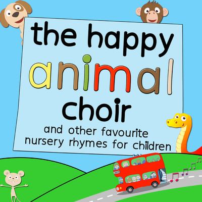 アルバム/The Happy Animal Choir and Other Favourite Nursery Rhymes for Children/Toddler Fun Learning