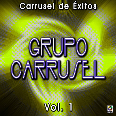 アルバム/Carrusel De Exitos, Vol. 1/Grupo Carrusel