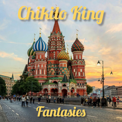 Fantasies/Chikilo king