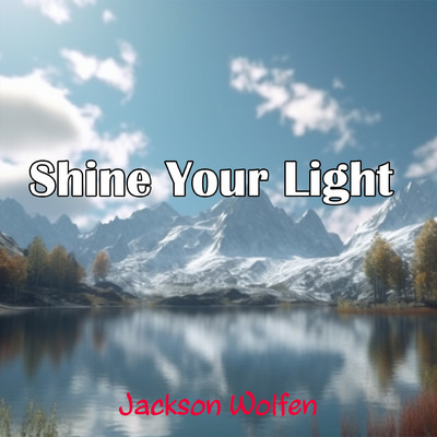 Shine Your Light/Jackson Wolfen