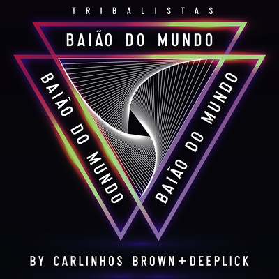シングル/Baiao do Mundo (Eletronica)/Carlinhos Brown, Deeplick, & Tribalistas