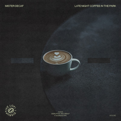 Late Night Coffee In The Park/Mister Decaf & Disruptive LoFi