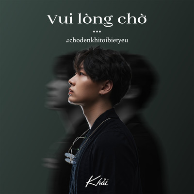 アルバム/Vui Long Cho ... #Chodenkhitoibietyeu/Khai