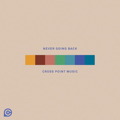 Never Going Back/Cross Point Music