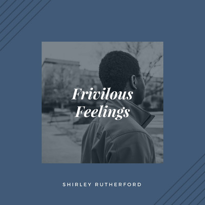 Frivilous Feelings/Shirley Rutherford