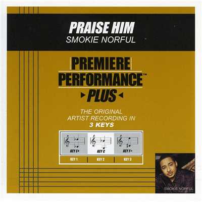 Praise Him (Performance Tracks)/Smokie Norful