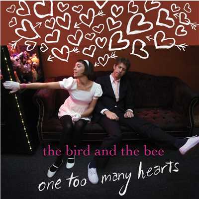 One Too Many Hearts/The Bird And The Bee