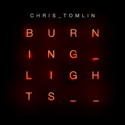 Burning Lights/クリス・トムリン
