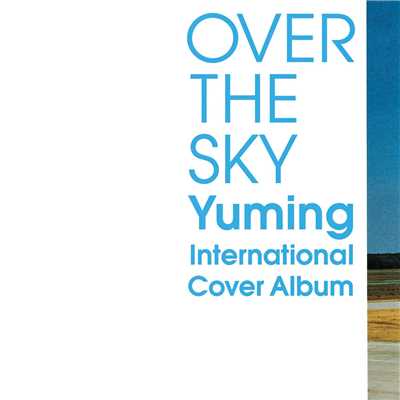 OVER THE SKY: Yuming International Cover Album/Various Artists