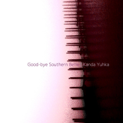 Good-bye Southern Belle/神田優花