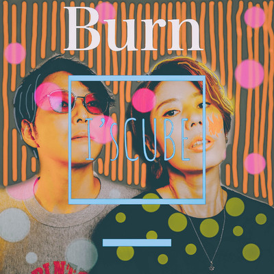Burn/I's CUBE
