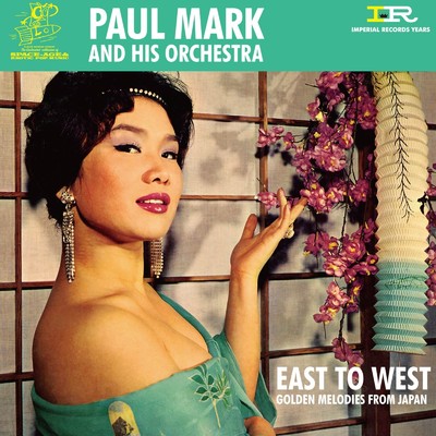 イースト・トゥ・ウェスト〜ゴールデン・メロディーズ・フロム・ジャパン/PAUL MARK & HIS ORCHESTRA