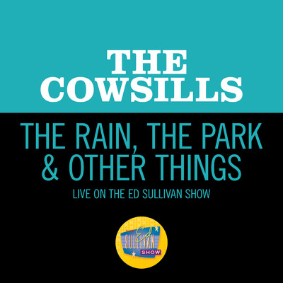 シングル/The Rain, The Park & Other Things (Live On The Ed Sullivan Show, October 29, 1967)/カウシルズ
