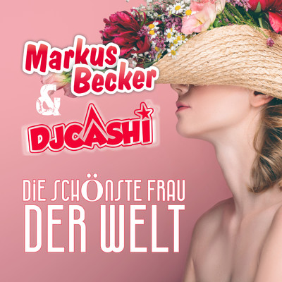 Die schonste Frau der Welt/Markus Becker／DJ Cashi