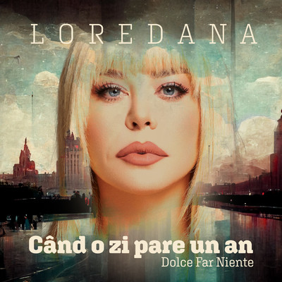 シングル/Cand o zi pare un an (Dolce far niente)/Loredana