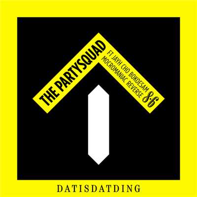 Dat Is Dat Ding (Explicit) (featuring Jayh, Cho, Bokoesam, MocroManiac, Reverse／Edit)/The Partysquad