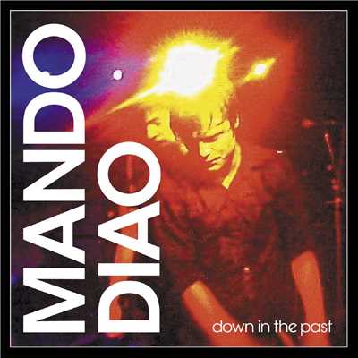 シングル/Down in the Past/Mando Diao