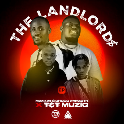 The LandLord$ (feat. Bandros, DJ Mydowa & Kaliedo)/Mankay & Choco Dynasty & T&T MuziQ