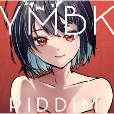 シングル/YMBK Riddim/夢羽九