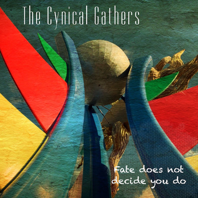 Fate Does Not Decide You Do/The Cynical Gathers