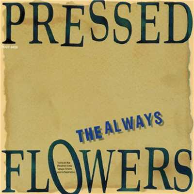 アルバム/Pressed Flowers/ザ・オールウェイズ