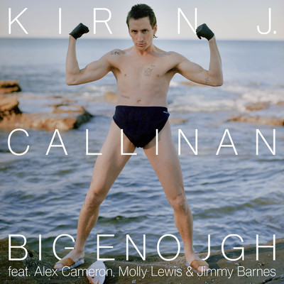 Big Enough (featuring Alex Cameron, Molly Lewis, Jimmy Barnes)/キリン・ジェイ・カリナン