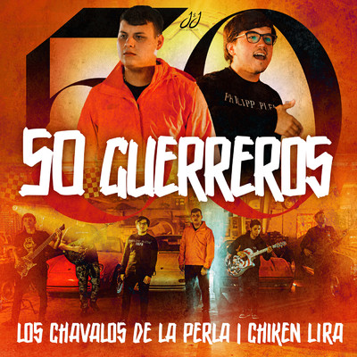 50 Guerreros (En Vivo)/Los Chavalos De La Perla／Chiken Lira