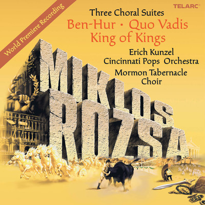 Rozsa: King of Kings Suite: I. Overture (Arr. D. Robbins)/シンシナティ・ポップス・オーケストラ／エリック・カンゼル／Mormon Tabernacle Choir