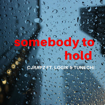 Somebody to Hold (feat. logik & tunechi)/CJRAPZ