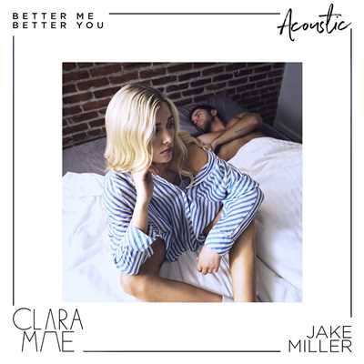 シングル/Better Me Better You (Acoustic)/Clara Mae & Jake Miller