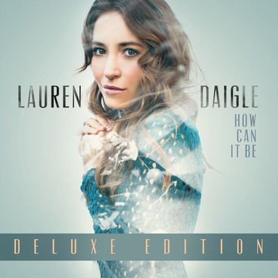 アルバム/How Can It Be (Deluxe Edition)/Lauren Daigle