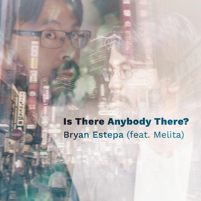 Is There Anybody There？ (feat. Melita)/Bryan Estepa
