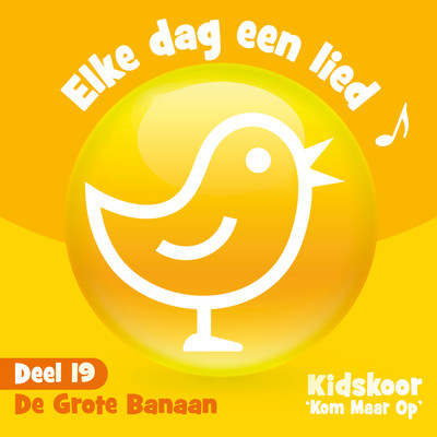 Elke Dag Een Lied Deel 19 (De Grote Banaan)/Kidskoor Kom Maar Op