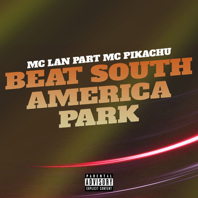 シングル/Beat South America Park (feat. MC Pikachu)/MC Lan