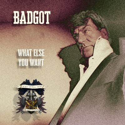 What Else You Want/Badgot