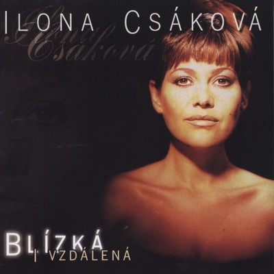 アルバム/Blizka i vzdalena/Ilona Csakova