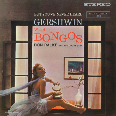 But You've Never Heard Gershwin with Bongos/Don Ralke