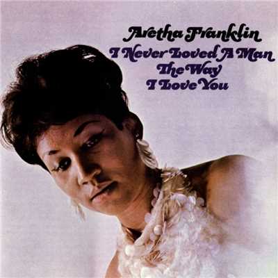 アルバム/I Never Loved a Man the Way I Love You/Aretha Franklin