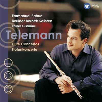 Telemann: Flute Concertos/Emmanuel Pahud／Rainer Kussmaul／Berliner Barock Solisten