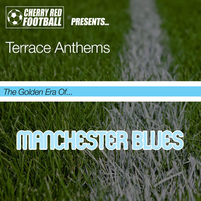 The Golden Era of Manchester Blues: Terrace Anthems/Various Artists