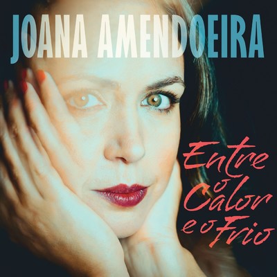 シングル/Entre o Calor e o Frio/Joana Amendoeira