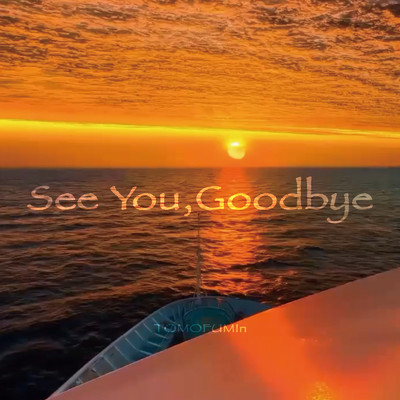 シングル/See You, Goodbye/TAKANO TOMOFUMIn