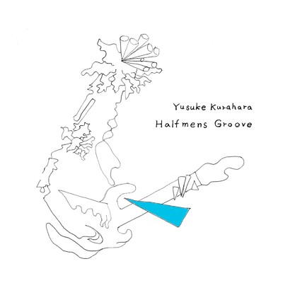 Halfmens Groove/Yusuke Kurahara