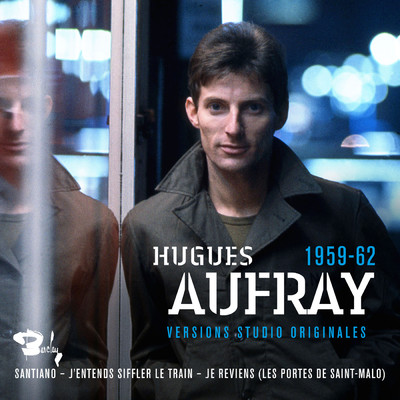 アルバム/Versions studio originales 1959-62/Hugues Aufray