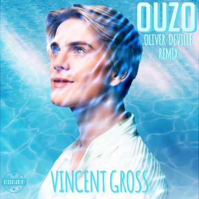 Ouzo (Oliver Deville Remix)/Vincent Gross