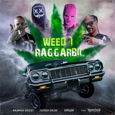 WEED I RAGGARBIL (Explicit) (featuring Snoop Dogg)/Rasmus Gozzi／FROKEN SNUSK／Emilush