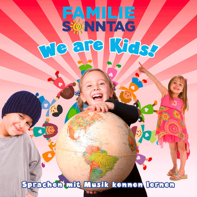 We Are Kids！ Sprachen mit Musik lernen/Familie Sonntag