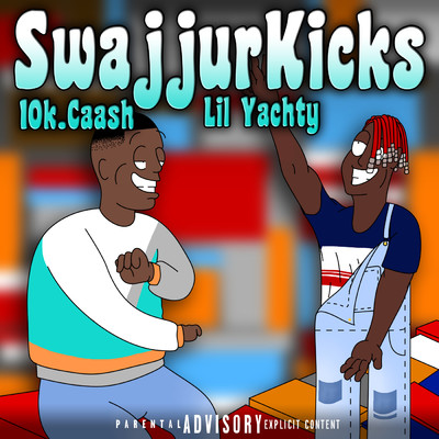 SwajjurKicks (Explicit) (featuring Lil Yachty)/10K.Caash