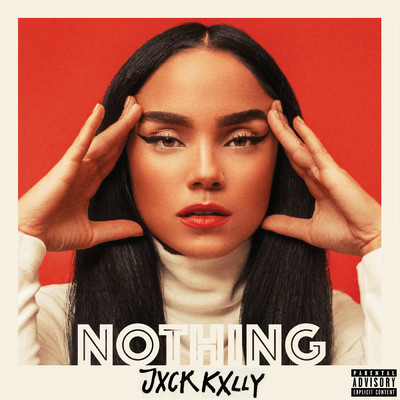 シングル/NOTHING (Explicit)/JXCK KXLLY